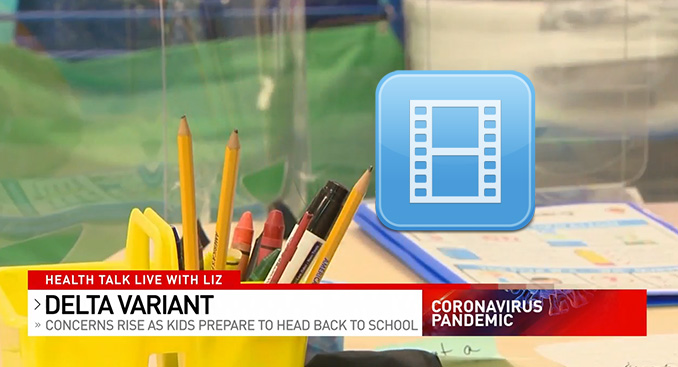 Health Talk Live: Back to School and Concerns Over the Delta Variant